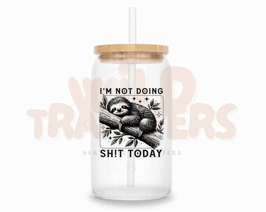 I'm Not Doing Shit Today UV DTF Single Transfer