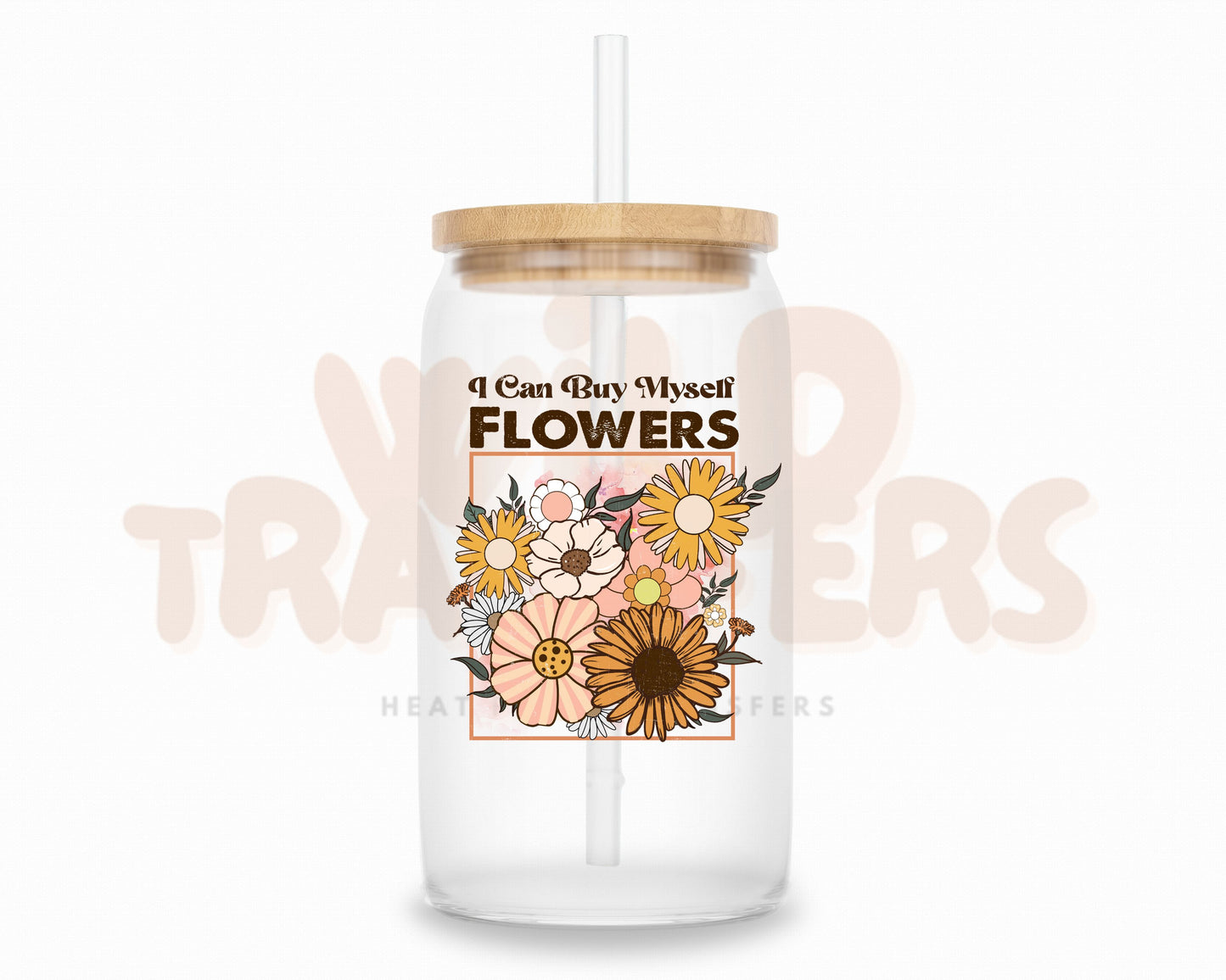 I Can Buy Myself Flowers UV DTF Single Transfer