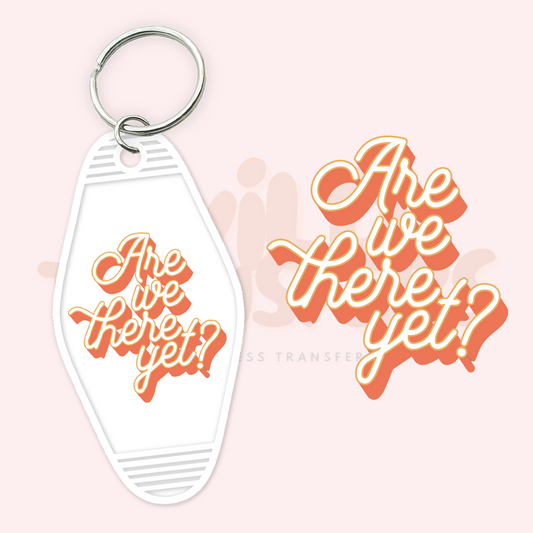 Are we there yet UV DTF Motel Keychain Transfer Wild Transfers