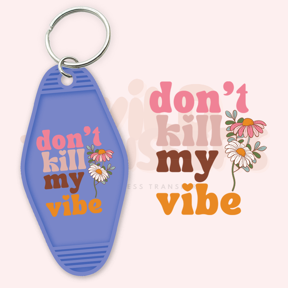 Don't Kill my Vibe UV DTF Motel Keychain Transfer Wild Transfers