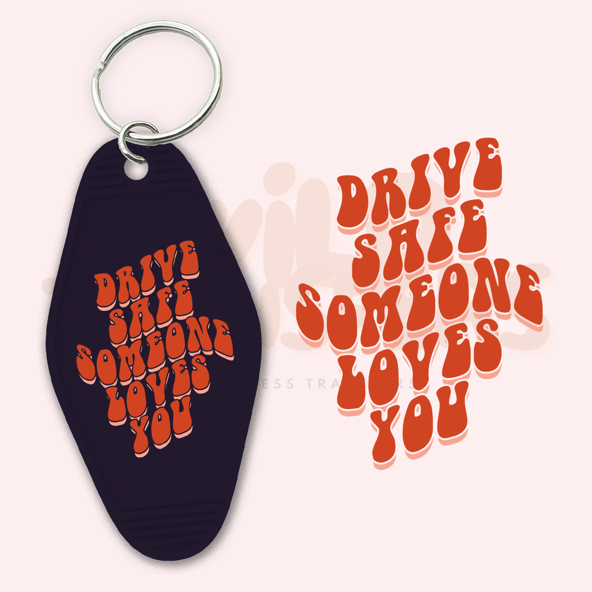 Drive Safe Someone Loves You UV DTF Motel Keychain Transfer Wild Transfers