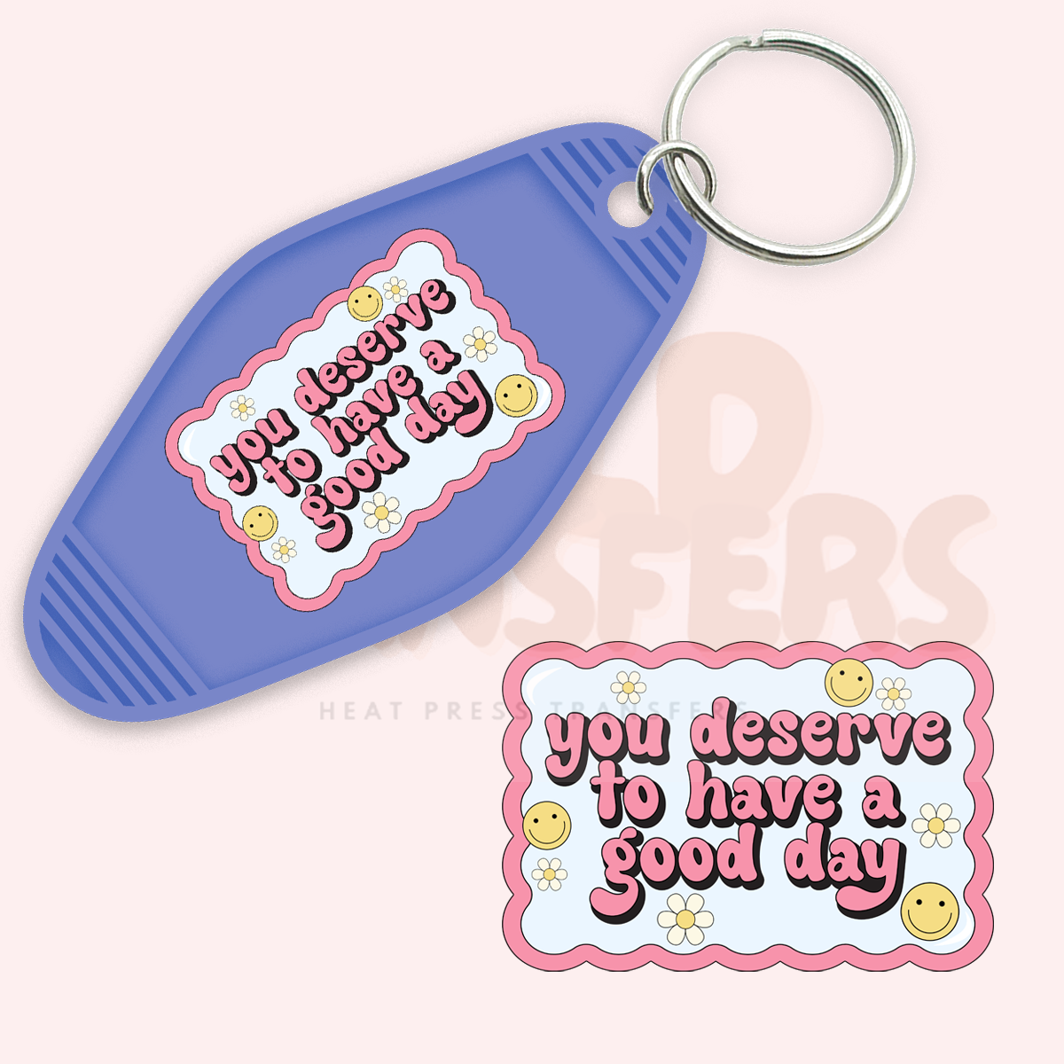 You Deserve to have a Good Day UV DTF Motel Keychain Transfer Wild Transfers