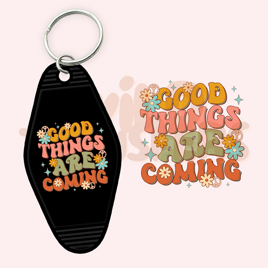 Good Things are Coming UV DTF Motel Keychain Transfer